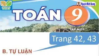Chương 2 – Bài tập cuối chương 2 – Tự luận - Trang 42, 43 - Toán 9 tập một - KNTTVCS