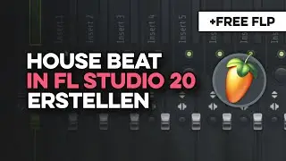 EINSTEIGER HOUSE BEAT FL STUDIO TUTORIAL + FREE FLP/SOUNDS