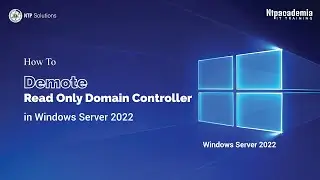 How To Demote Read Only Domain Controller in Windows Server 2022 | - NTP Academia