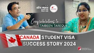 Canada Student Visa Success Story 2024 from Bangladesh | Achieve Canada | Rafique Bhuiyan