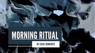 "Morning Ritual" by Isaac Schwartz