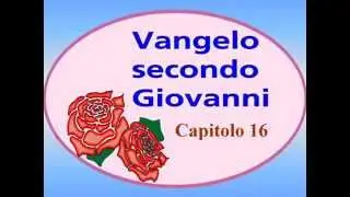 VANGELO SECONDO GIOVANNI da cap  16 a 21
