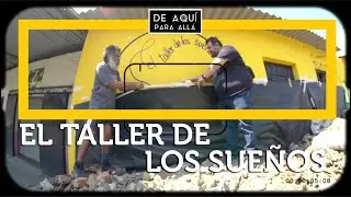 EL TALLER DE LOS SUEÑOS  / PARTE 1 / DE AQUÍ PARA ALLÁ / EL SALVADOR ARMENIA.