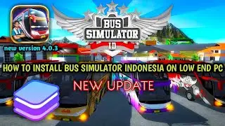 How to play bus simulator Indonesia on low end pc |BUS SIMULATOR INDONESIA NEW UPDATE 4.0.3 |2GB RAM
