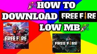 #HOW TO DOWNLOAD FREE FIRE LOW MB#