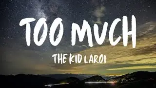The Kid LAROI- Too Much (Lyrics)