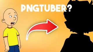 Caillou Becomes a PNGTuber