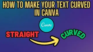 How to Curve Text in Canva: Easy Step-by-Step Tutorial
