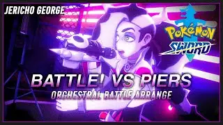 Battle! vs Piers (Pokemon Sword/Shield) ~Orchestral Battle Arrange~