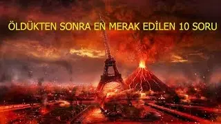 Öldükten Sonra En Merak Edilen 10 Soru Ve Cevapları