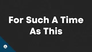 For Such A Time As This