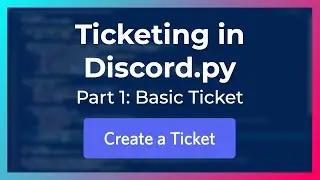 Coding a Basic Ticket | Ticketing in Discord.py (Part 1)