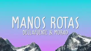 DELLAFUENTE & Morad - Manos Rotas (Lyrics)