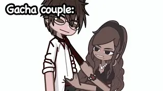 If songs were Gacha couples....🌚