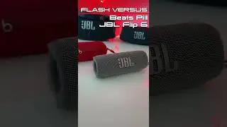 Flash Versus - Beats Pill VS JBL Flip 6
