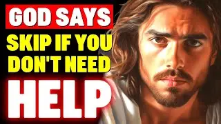 God Says: Skip If You Don't Need My Help | God Helps