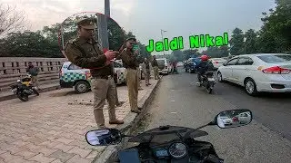 Delhi Police Getting angry on me