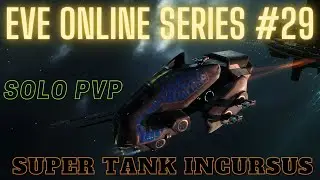 Eve Online Series #29 - Super Tank Incursus - Solo PvP