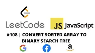 LEETCODE 108 (JAVASCRIPT) | CONVERT SORTED ARRAY TO BINARY SEARCH TREE