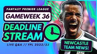 FPL GW36 DEADLINE STREAM! - Team News, Live Transfers and Q&A! | Fantasy Premier League 2022/23