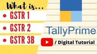 What is GSTR 1, GSTR 2 and GSTR 3B with an Example In Tally Prime | Digital Tutorial