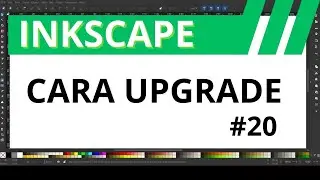 Inkscape Dasar #20  -  Cara upgrade Inkscape