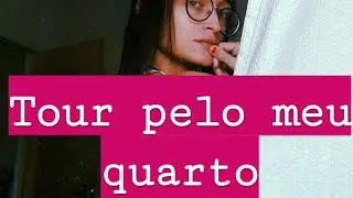 Tour pelo meu quarto