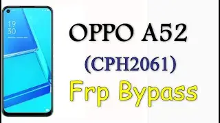 OPPO A52 CPH2061 Frp Bypass Android 11 Update  Google Account Bypass Without PC 100% Free