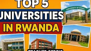 Top 5 Of The Universities in Rwanda by Teacher Cedric 