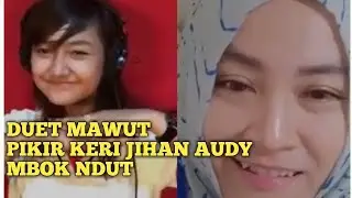 DUET MAWUT PIKIR KERI// FOKUS SAMA JIHAN AJA