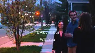 Draper (ft. Alby Hobbs) - With You