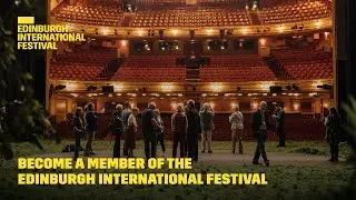 Become a Member of the Edinburgh International Festival today