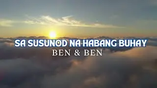Ben & Ben - Sa Susunod Na Habang Buhay (Lyrics)