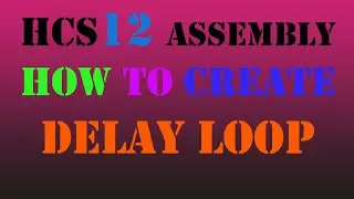 HCS12 Assembly How to create Delay loop