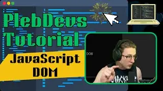 Plebdevs Tutorial: JavaScript DOM