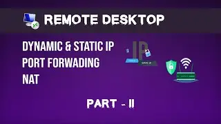 Dynamic &  Static IP |  Port Forwarding |  Dynamic DNS | NAT | Remote Desktop | Part  2