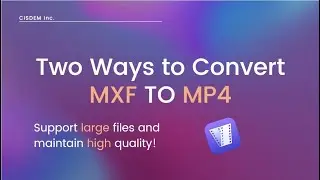 2 Ways to Convert MXF Files to MP4 | Support large file