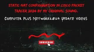 (13) Static NAT Configuration in Cisco Packet tracer 2024 by my original sound.