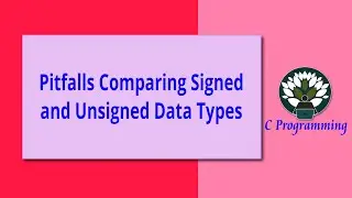 79 Pitfalls Comparing Signed and Unsigned Data Types