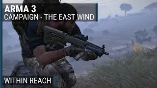 The East Wind (15/23) - "Within Reach" | ArmA 3 campaign