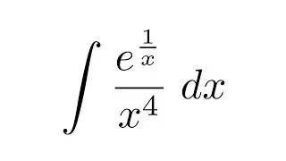 Integral of e^(1/x)/x^4 (substitution)