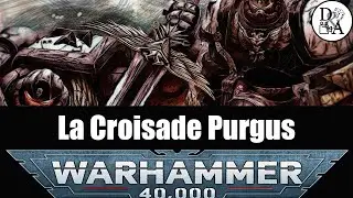 Warhammer 40k Lore [FR] : The Purgus Crusade | D&A
