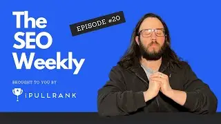 SEO Nostalgia Bombs and Devious Link Schemes | The SEO Weekly - Episode 20