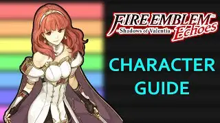 Fire Emblem Echoes: Shadows of Valentia Character Guide - NOT A Tier List!