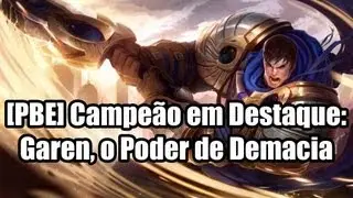 [PBE] Campeão em Destaque: Garen (Habilidades, Gameplay e Opiniões Pessoais)