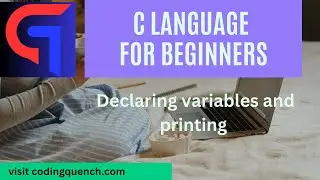 8. Declaring Variables and Printing - C Language Fundamentals - Learn Coding