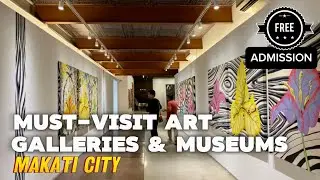 Must-Visit Art Galleries & Museums In Makati City For Free!