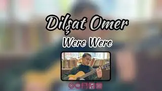 Dilşat Omer - Were Were