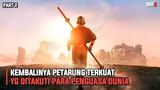 KEMBALINYA PETARUNG TERKUAT YG DITAKUTI  DUNIA | PART 2 - ALUR CERITA FILM