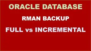Oracle FULL vs INCREMENTAL LEVEL Backup